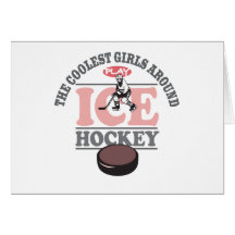 The Coolest Girls Around Play Ice Hockey Card