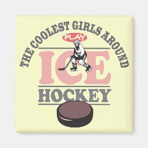 The Coolest Girls Around Play Ice Hockey Fridge Magnet