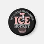 The Coolest Girls Around Play Ice Hockey Refrigerator Magnets