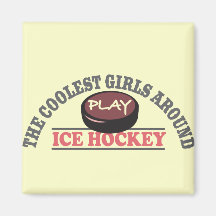 The Coolest Girls Around Play Ice Hockey Refrigerator Magnet
