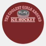 The Coolest Girls Around Play Ice Hockey Round Stickers