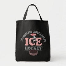 The Coolest Girls Around Play Ice Hockey Tote Bag