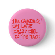 The Craziest Cat Lady!! Pinback Buttons
