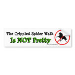 The Crippled Spider Walk Is NOT Pretty bumper stickers
