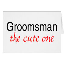 The Cute One (Groomsman) Cards