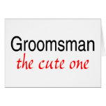 The Cute One (Groomsman) Cards