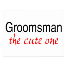 The Cute One (Groomsman) Post Card