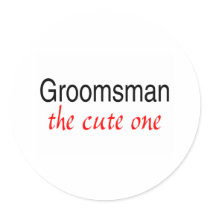 The Cute One (Groomsman) Round Stickers