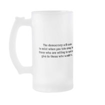 The democracy will cease to exist coffee mug