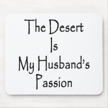 The Desert Is My Husband's Passion Mouse Pad