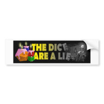 The Dice Are A Lie Bumper Sticker