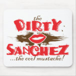The Dirty Sanchez Mouse Pad