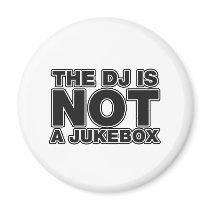 The DJ Is Not A Jukebox - Disc Jockey Music Vinyl Magnet