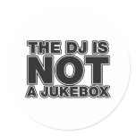 The DJ Is Not A Jukebox - Disc Jockey Music Vinyl Round Sticker