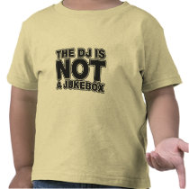 The DJ Is Not A Jukebox - Disc Jockey Music Vinyl Shirts