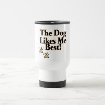 The Dog Likes Me Best Mug