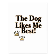 The Dog Likes Me Best Post Card