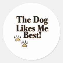 The Dog Likes Me Best Round Stickers