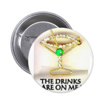 THE DRINKS ARE ON ME PIN