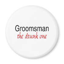 The Drunk One (Groomsman) Fridge Magnet