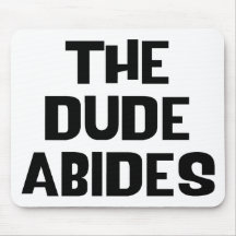 The Dude Abides Mousepad