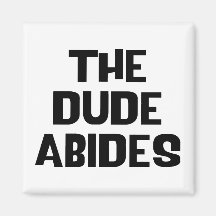 The Dude Abides Refrigerator Magnet