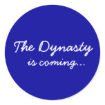 The Dynasty, is coming... Round Stickers