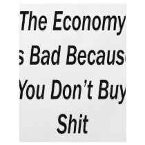 The Economy Is Bad Because You Don't Buy Shit Flyer
