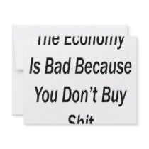 The Economy Is Bad Because You Don't Buy Shit Personalized Invites