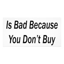 The Economy Is Bad Because You Don't Buy Shit Custom Photo Card