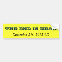 THE END IS NEAR, December 21st 2012 AD Bumper Stickers