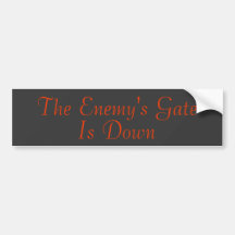 The Enemy's Gate Is Down Bumper Stickers