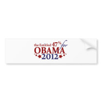The Entitled 47% for Obama 2012 bumper stickers