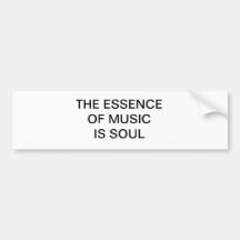THE ESSENCE OF MUSIC IS SOUL BUMPER STICKER
