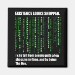 The Existence Looks Shopped Refrigerator Magnets