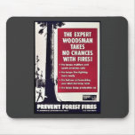 The Expert Woodsman Takes No Chances With Fires! Mousepads