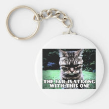 The Fail Is Strong With This One Keychains
