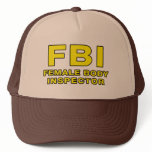 The FBI : Female Body Inspector Hat