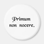 The first thing is to do no harm. fridge magnets