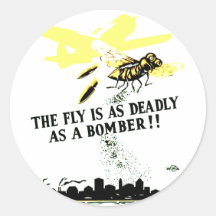 THE FLY IS AS DEADLY AS A BOMBER ! ROUND STICKERS