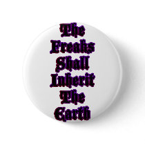 The Freaks Shall Inherit The Earth Button