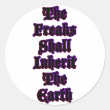 The Freaks Shall Inherit The Earth Stickers