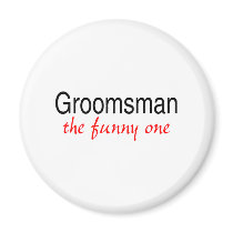 The Funny One (Groomsman) Refrigerator Magnet