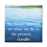 The future depends on what we do in the present. fridge magnets