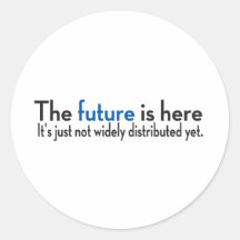 The Future Is Here Round Sticker