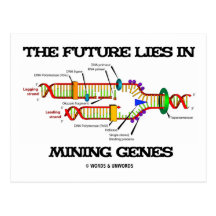 The Future Lies In Mining Genes (DNA Replication) Postcard