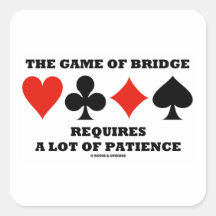 The Game Of Bridge Requires A Lot Of Patience Sticker