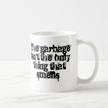 The garbage isn't the only thing that smells mugs
