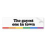 The gayest one in town bumper sticker
