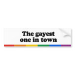 The gayest one in town bumper stickers